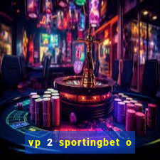 vp 2 sportingbet o que significa